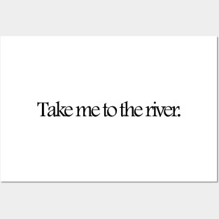 Take me to the river. Posters and Art